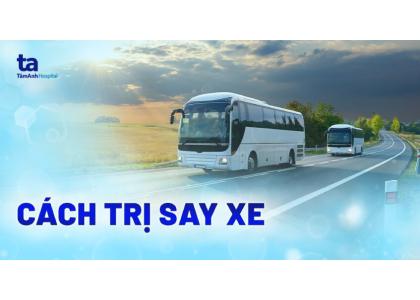 13 cách chống say xe hiệu quả tức thì, say cỡ nào cũng mau hết